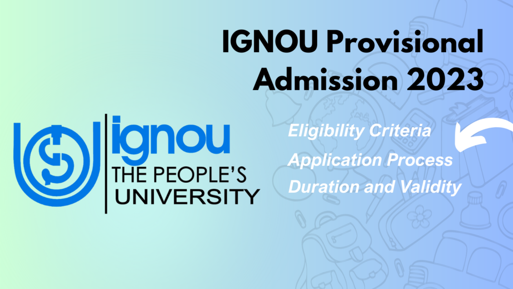 IGNOU Provisional Admission 2023 | Eligibility Criteria | Application Process